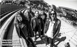  ??  ?? GOING NATIVE: OPETH TO RELEASE THEIR FIRST EVER SWEDISH LANGUAGE ALBUM.