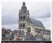  ??  ?? Blois Cathedral dominates its surounding­s. Below, the chateau at Chaumont