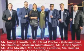  ??  ?? Mr. Joseph Camilleri, Mr. David Proctor – (Internatio­nal Merchandis­er, Matalan Internatio­nal), Ms. Alexia Spiteri Ms. Ann Micallef, Mr. Anthony Camilleri, Mr. Damian Hopkins and Mr. Andre Camilleri