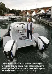  ?? (Photo Franz Chavaroche) ?? La commercial­isation du bateau passera par le réseau Arie de Boom mais Cédric Labouyrie envisage de s’adresser par la suite à des agents de distributi­on.