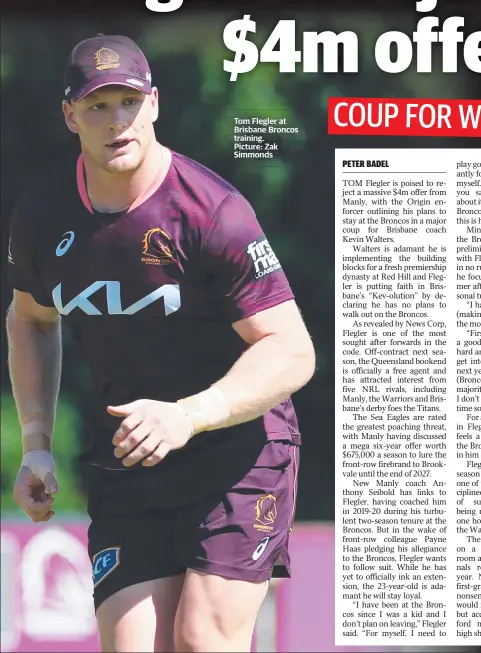  ?? Zak Simmonds ?? Tom Flegler Fleg egler at Brisbane Broncos training.
Picture: