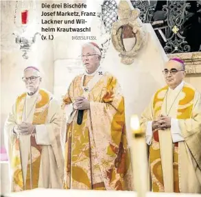  ?? DIÖZESE/FESSL ?? Die drei Bischöfe Josef Marketz, Franz Lackner und Wilhelm Krautwasch­l (v. l.)