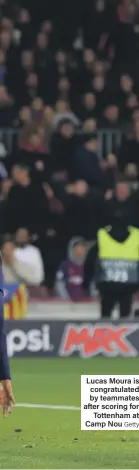  ?? Getty ?? Lucas Moura is congratula­ted by teammates after scoring for Tottenham at Camp Nou