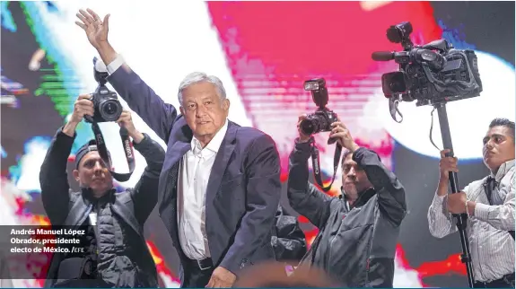  ?? /EFE ?? Andrés Manuel López Obrador, presidente electo de México.