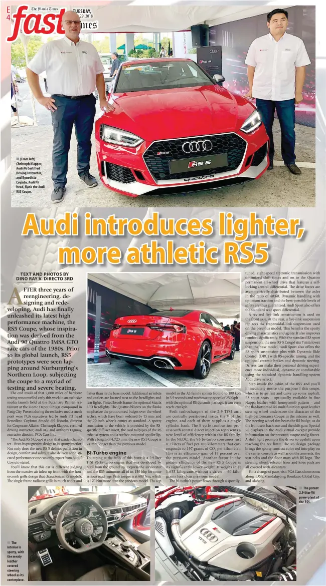  ??  ?? (From left) Christoph Klapper, Audi AG Certified Driving Instructor, and Benedicto Coyiuto, Audi PH head, flank the Audi RS5 Coupe.
The interior is sporty, with the meaty leather covered steering wheel as its centerpiec­e.
The potent 2.9-liter V6...