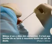  ??  ?? Même si on a déjà été contaminé, il n’est pas inutile de se faire à nouveau tester en cas de doute. (Photo E. Ottino)