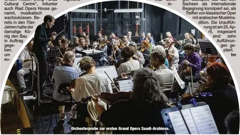  ?? ?? Orchesterp­robe zur ersten Grand Opera Saudi-Arabiens.