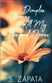  ?? COURTESY OF THE AUTHOR ?? “Dimples, Frowns & All My Ups and Downs” is a new book of poetry by Eureka resident Shelly Zapata.