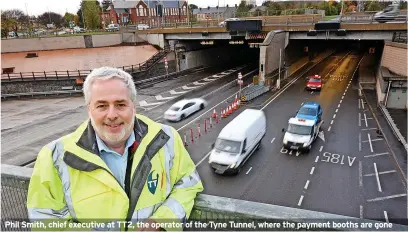  ?? ?? Phil Smith, chief executive at TT2, the operator of the Tyne Tunnel, where the payment booths are gone