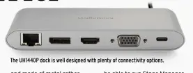  ?? ?? The UH1440P dock is well designed with plenty of connectivi­ty options.