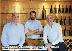  ?? (DR) ?? Stéphane et Christophe Allemandou, les dirigeants du Groupe SC Pack, désormais associés avec Alexandre Latz (au centre).