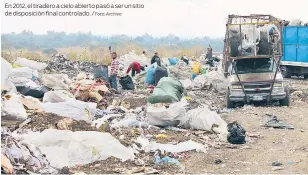  ?? Foto: Archivo ?? En 2012, el tiradero a cielo abierto pasó a ser un sitio de disposició­n final controlado. /