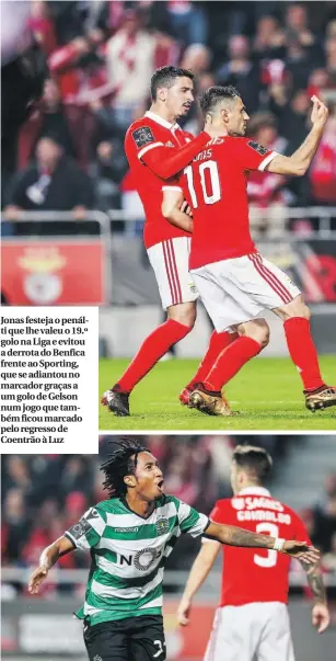  ??  ?? Jonas festeja o penálti que lhe valeu o 19.º golo na Liga e evitou a derrota do Benfica frente ao Sporting, que se adiantou no marcador graças a um golo de Gelson num jogo que também ficou marcado pelo regresso de Coentrão à Luz