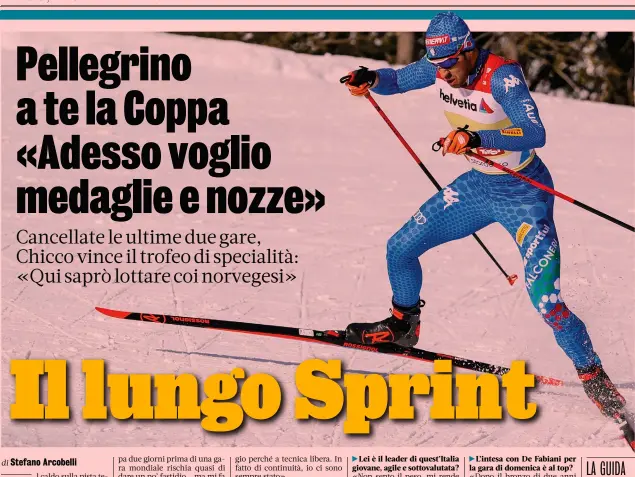  ??  ?? Tre vittorie in stagione Federico Pellegrino è reduce da 3 vittorie nelle Sprint ma a tecnica libera: Davos, Dresda, Val Munstair per il Tour de ski