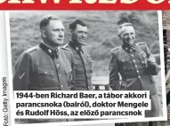  ?? Fotó:GettyImage­s ?? 1944-ben Richard Baer, a tábor akkori parancsnok­a (balról), doktor Mengele és Rudolf Höss, az előző parancsnok