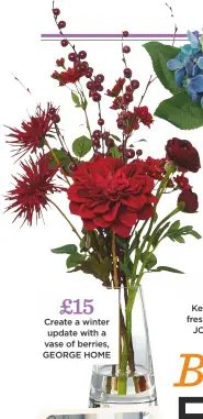  ??  ?? £15 Create a winter update with a vase of berries, GEORGE HOME