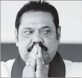  ??  ?? Mahinda Rajapaksa