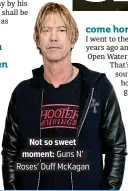  ??  ?? . Not so sweet moment: Guns N’ Roses’ Duff McKagan