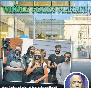  ?? ?? Whole Foods, a subsidiary of Amazon, founded by Jeff Bezos (inset), is fighting the National Labor Relations Board’s complaint that the company infringed on federal law by enforcing a dress code that forbids employees from wearing Black Lives Matter masks.