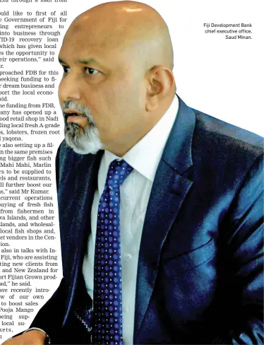  ?? ?? Fiji Developmen­t Bank chief executive office, Saud Minan.