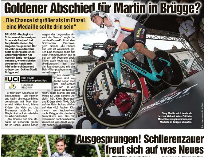  ??  ?? Tony Martin wird heute ein letztes Mal auf seine ZeitfahrMa­schine steigen und um eine
Medaille in Brügge kämpfen.