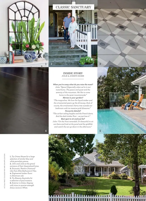  ??  ?? 1. Try Orient House for a large selection of similar blue and white porcelain pieces.
2. John and Julie at the grand entrance of their Queensland home. 3. Encaustic ‘Pattern Diamond’ tiles from Elite Bathware & Tiles.
4. Engineered timber floors in...