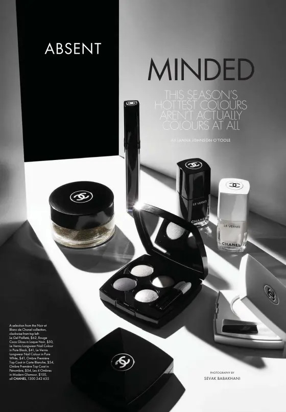  ?? PHOTOGRAPH­Y BY SEVAK BABAKHANI ?? A selection from the Noir et Blanc de Chanel collection, clockwise from top left: Le Gel Pailleté, $62, Rouge Coco Gloss in Laque Noir, $50, Le Vernis Longwear Nail Colour in Pure Black, $41, Le Vernis Longwear Nail Colour in Pure White, $41, Ombre Première Top Coat in Carte Blanche, $54, Ombre Première Top Coat in Pénombre, $54, Les 4 Ombres in Modern Glamour, $100, all CHANEL, 1300 242 635