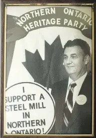  ??  ?? Angered by a power-tax plan, Ed Deibel founded the Northern Ontario Party (NOP) in 1973.