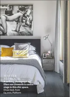  ??  ?? MASTER BEDROOM
A striking photograph by Ellen von Unwerth is centre stage in this chic space. Divan bed, from £4,000, Poliform