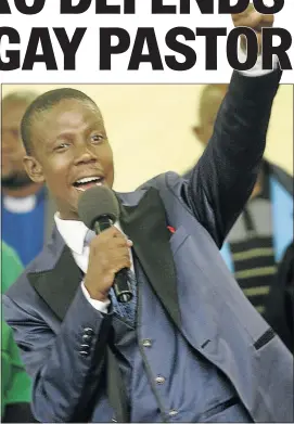  ?? PHOTO: VELI NHLAPO ?? Church leader Paseka Motsoeneng says gays and lesbians should be accepted because they cause no harm to anyone.