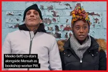  ?? ?? Meeko (left) co-stars alongside Mensah as bookshop worker Pitt.