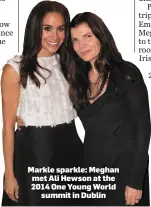  ??  ?? Markle sparkle: Meghan met Ali Hewson at the 2014 One Young World summit in Dublin