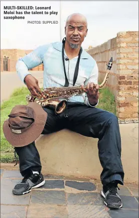  ?? PHOTOS: SUPPLIED ?? MULTI-SKILLED: Leonard Moloi has the talent to play saxophone