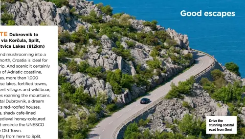  ??  ?? Drive the stunning coastal road from Senj