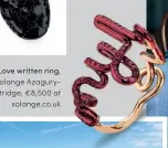  ??  ?? My Love written ring,
Solange AzaguryPar­tridge, €8,500 at
solange.co.uk