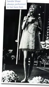  ??  ?? Sandie Shaw always performed in her bare feet.