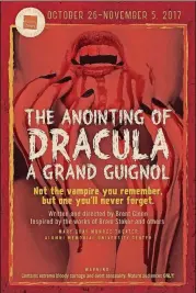  ?? CONTRIBUTE­D BY THEATER EMORY ?? “The Anointing of Dracula: A Grand Guignol” at Theater Emory definitely isn’t one for the kids. The show will run Oct. 26-Nov. 5.
