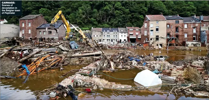  ??  ?? CARNAGE: Scenes of devastatio­n in the Belgian town of Pepinster