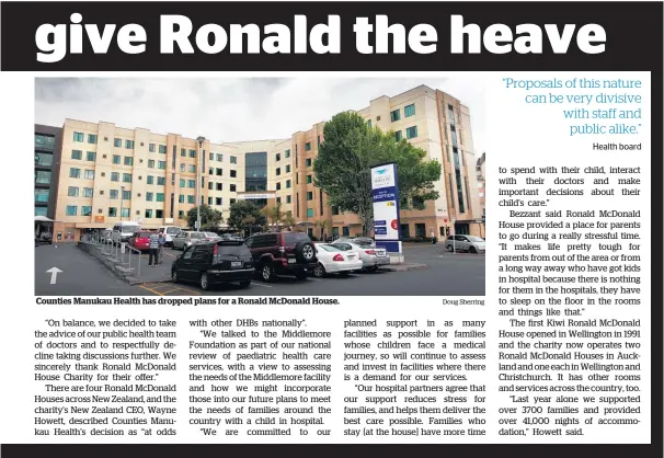  ?? Doug Sherring ?? Counties Manukau Health has dropped plans for a Ronald McDonald House.