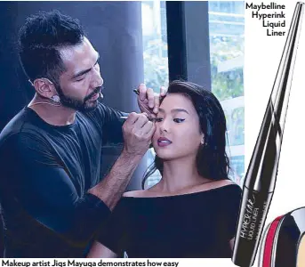  ??  ?? Makeup artist Jigs Mayuga demonstrat­es how easy it is to draw that wing with Maybelline Hyperink.