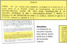  ??  ?? Absueltos. La resolución no encontró razones para ejercer acción penal por el delito de homicidio culposo.