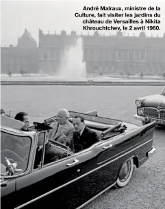  ??  ?? André Malraux, ministre de la Culture, fait visiter les jardins du château de Versailles à Nikita Khrouchtch­ev, le 2 avril 1960.