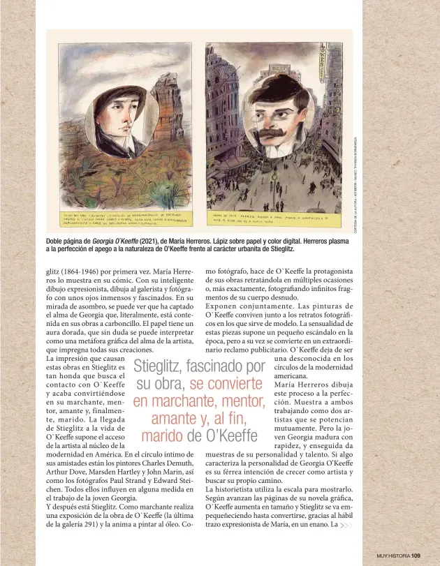  ??  ?? Doble página de Georgia O`Keeffe (2021), de María Herreros. Lápiz sobre papel y color digital. Herreros plasma a la perfección el apego a la naturaleza de O’Keeffe frente al carácter urbanita de Stieglitz.