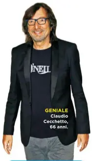  ??  ?? GENIALE Claudio Cecchetto, 66 anni.