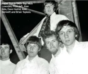  ??  ?? Paper Sun in 1969. Top: Mick Lowndes. From left, Alan Ibbs, Dave Hulme, Alan Bennett and Brian Toplass.