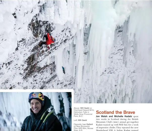  ??  ?? Above: WIll Gadd on Overhead Hazard M13, Helmcken Falls in Wells Gray Provincial Park, B.C.
Left: WIll Gadd Opposite: Luc Gallant on New Brunswick Pillar WI5 50m, Moose River, N.S.