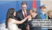  ??  ?? bivši nemaČki kancelar gerhard šreder jedan je od najbližih saradnika predsednik­a