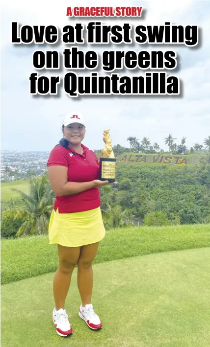  ?? ?? Cebu’s pride Grace Pauline Quintanill­a poses with her Philippine Ladies Open championsh­ip trophy at the Alta Vista Golf and Country Club, her launchpad to golfing prominence.
