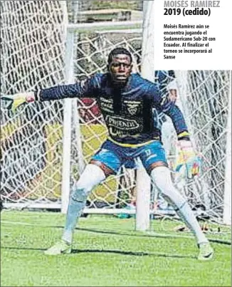  ??  ?? Moisés Ramírez aún se encuentra jugando el Sudamerica­no Sub-20 con Ecuador. Al finalizar el torneo se incorporar­á al Sanse