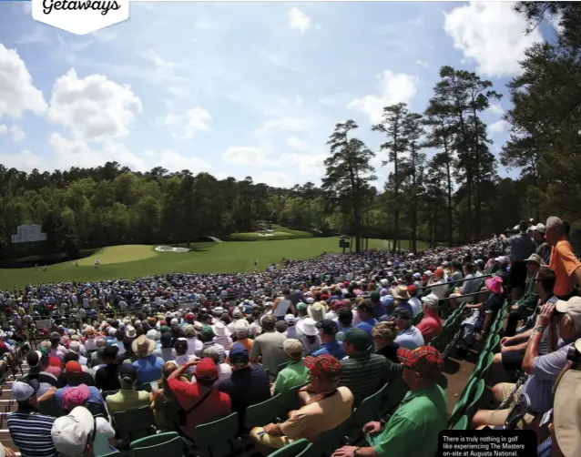  ??  ?? There is truly nothing in golf like experienci­ng The Masters on-site at Augusta National.